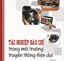 Tác nghiệp báo chí trong môi trường truyền thông hiện đại