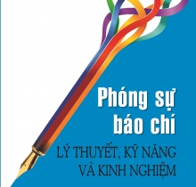 Phóng sự báo chí - Lý thuyết, kỹ năng và kinh nghiệm( tái bản )